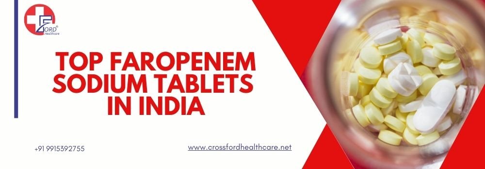 Top Faropenem Sodium Tablets in India