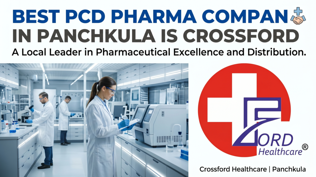 Best PCD Pharma Company in Panchkula Is Crossford